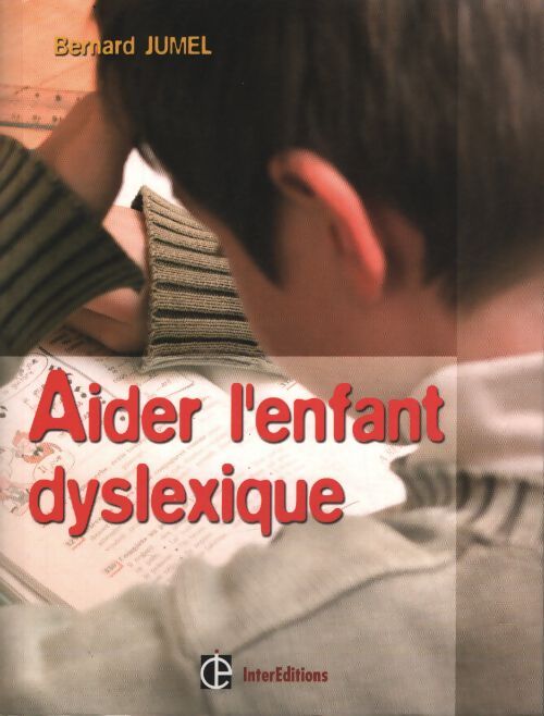 Aider l'enfant dyslexique - Bernard Jumel - Livre