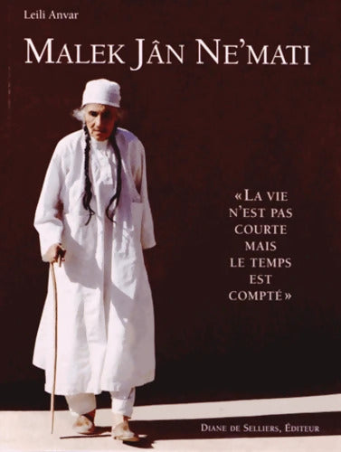 Malek Jan Ne'mati. La vie n'est pas courte mais le temps est compté - Selliers Diane De Anvar Leili - Livre