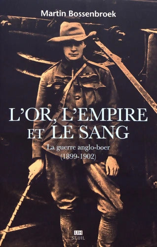 L'Or l'Empire et le Sang : La guerre anglo-boer - Martin Bossenbroek - Livre