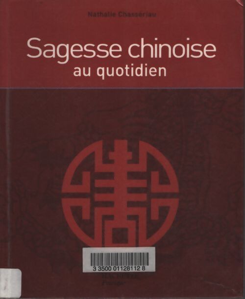 Sagesse chinoise au quotidien - Nathalie Chassériau - Livre