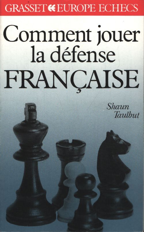 Comment jouer la défense française - Shaun Taulbut - Livre