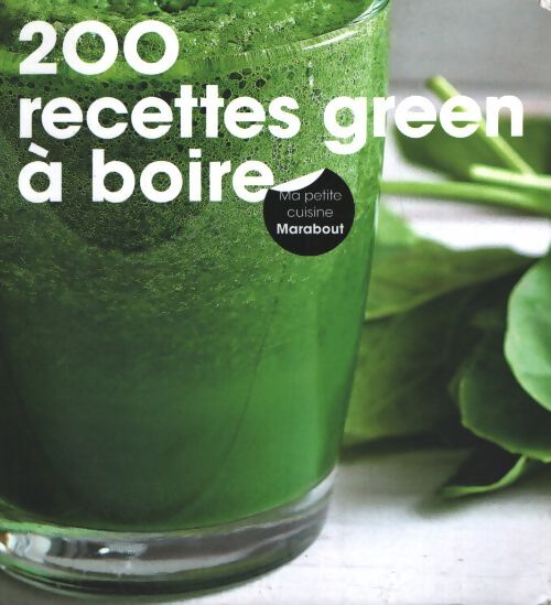 200 recettes green à boire - Marabout - Livre