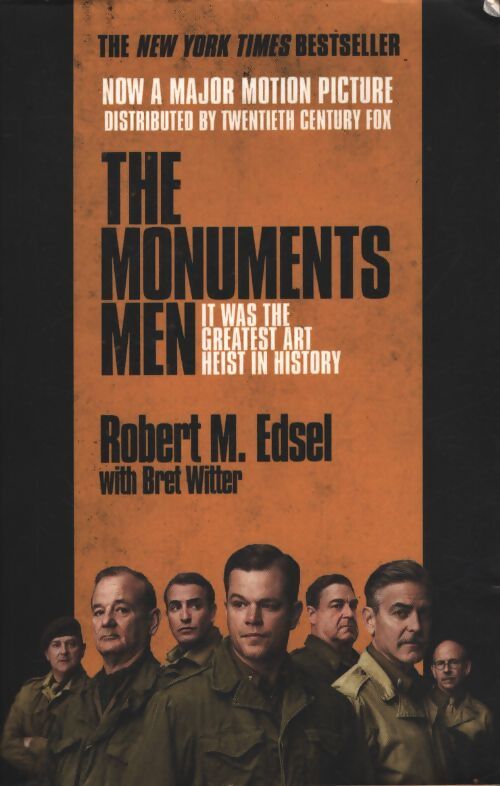 The monuments men : Allied heroes nazi thieves and the greatest treasure hunt in history - Robert M. Edsel - Livre