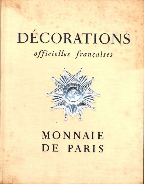 Decorations officielles françaises - Monnaie de Paris - Collectif - Livre