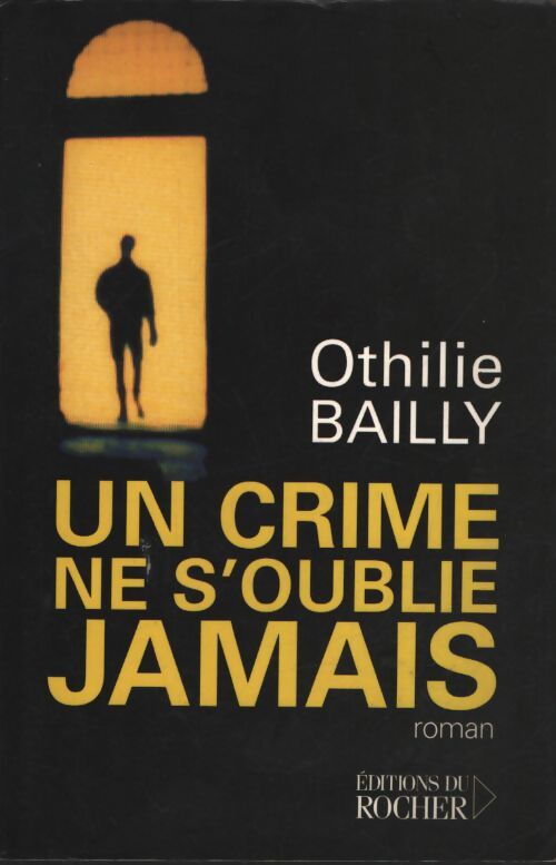Un crime ne s'oublie jamais - Othilie Bailly - Livre