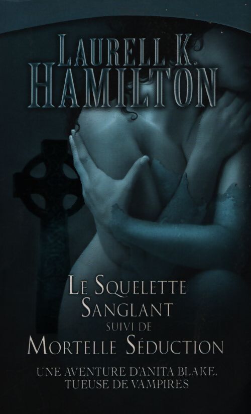 Une aventure d'Anita Blake Tomes V et VI : Le squelette sanglant / Mortelle séduction - Laurell K. Hamilton - Livre