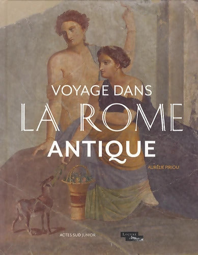 Voyage dans la Rome antique - Aurélie Piriou - Livre