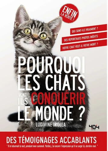 Pourquoi les chats vont-ils conquérir le monde - Guide humoristique - Dès 13 ans - Ludivine Irolla - Livre