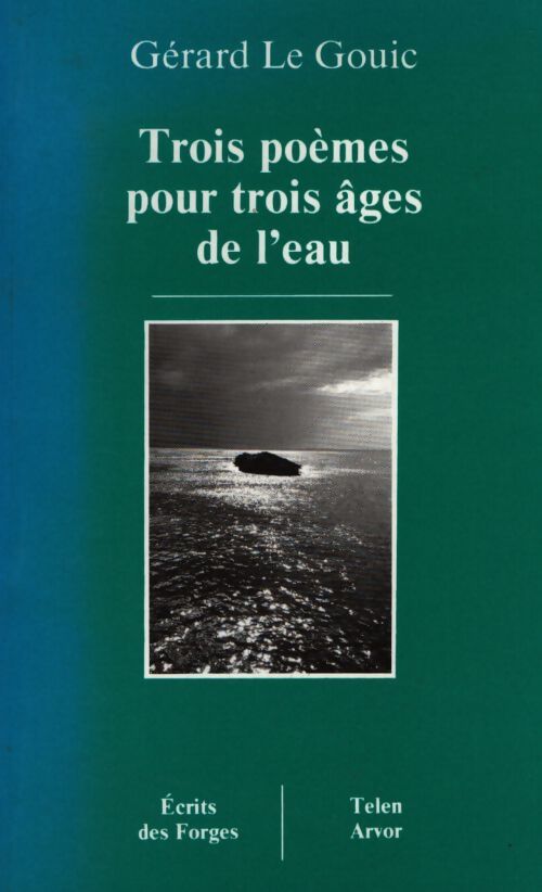 Trois poèmes pour trois âges de l'eau - Gérard Le Gouic - Livre