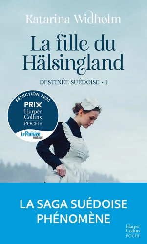 La Fille du Hälsingland. Destinée suédoise Tome I : La saga suédoise phénomène - Katarina Widholm - Livre