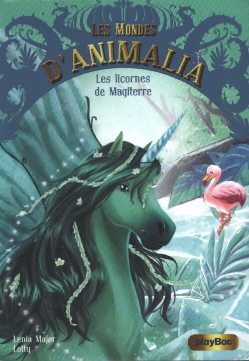 Les mondes d'animalia - les licornes de magiterre Tome III - Lenia Major - Livre