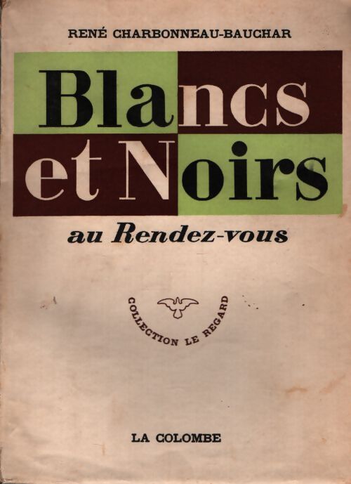 Blancs et noirs au rendez-vous - R Charbonneau-Bauchar - Livre