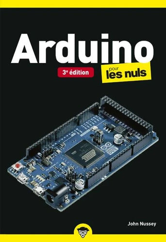 Arduino pour les Nuls Poche 3è édition : Livre d'électronique Découvrir le circuit composé Arduino De la prise en main aux exemples de montage en passant par les éléments de base de l'électronique - John Nussey - Livre