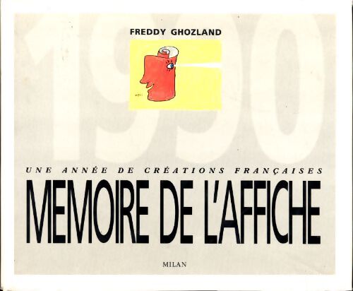 Mémoire de l'affiche. Une année de création française - Freddy Ghozland - Livre