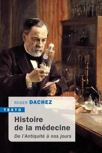 Histoire de la médecine : De l'Antiquité à nos jours - Roger Dachez - Livre