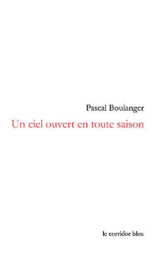 Un ciel ouvert en toute saison - Pascal Boulanger - Livre