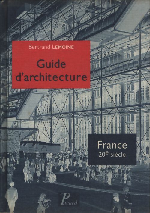 Guide d'architecture de la France du XXe siècle - Bertrand Lemoine - Livre