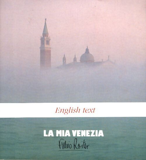 La mia Venezia - Fulvio Roiter - Livre