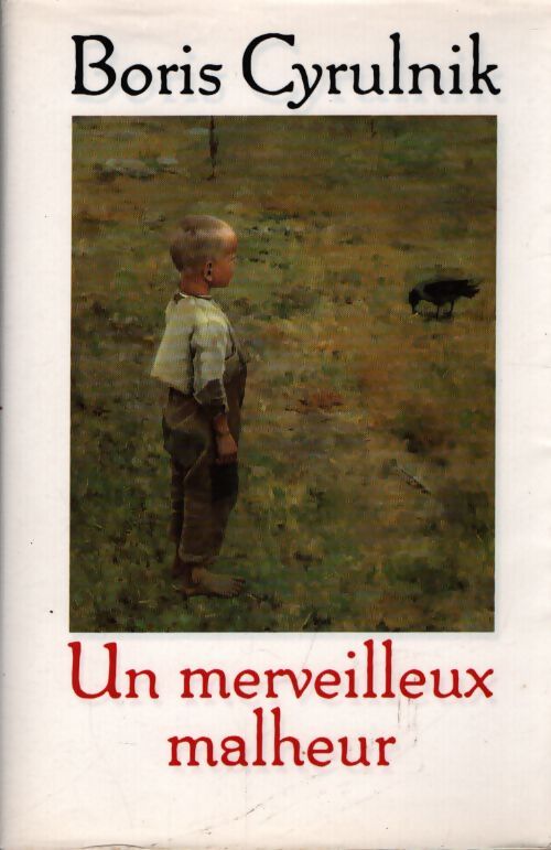 Un merveilleux malheur - Boris Cyrulnik - Livre