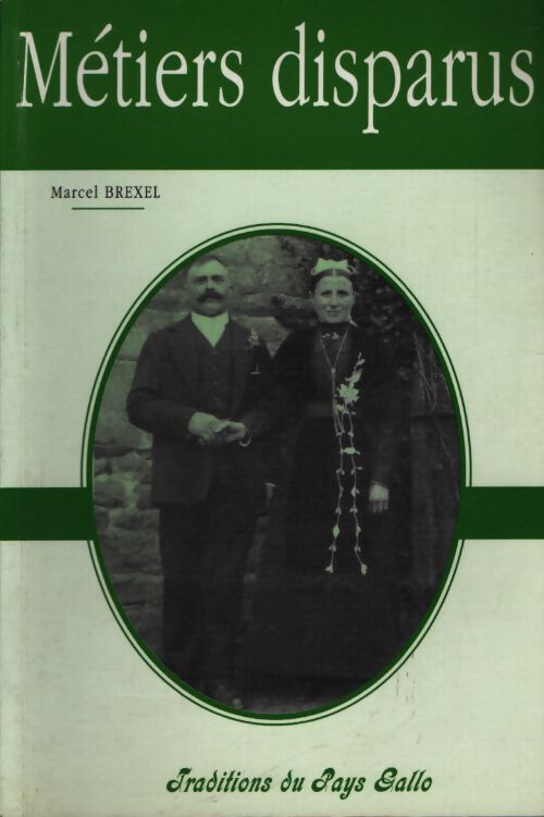 Métiers disparus et traditions du pays gallo - Marcel Brexel - Livre