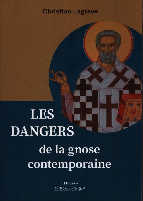 Les dangers de la gnose contemporaine - Lagrave Christian - Livre