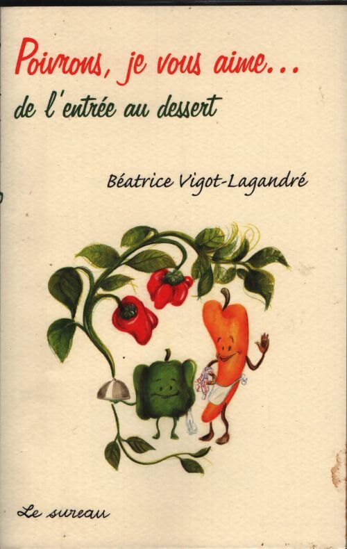 Poivrons je vous aime - Béatrice Vigot-Lagandré - Livre