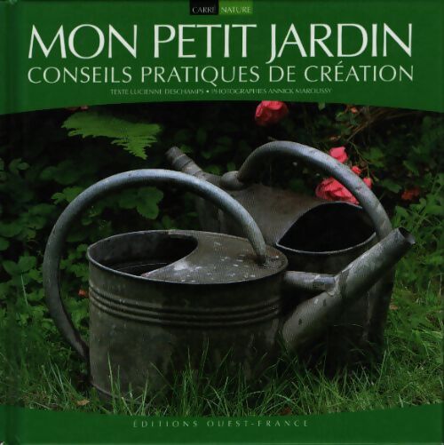 Mon petit jardin : Conseils pratiques de création - Lucienne Deschamps - Livre