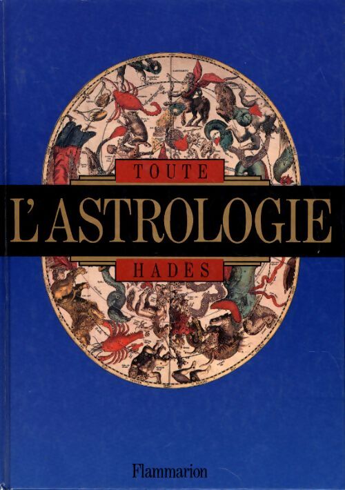 Toute l'astrologie. Les étoiles et votre destin - Hadès - Livre