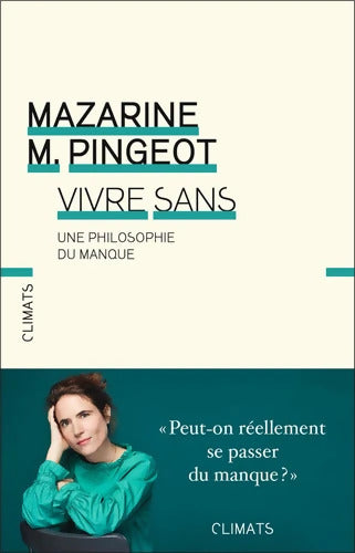 Vivre sans : Une philosophie du manque - Mazarine M. Pingeot - Livre