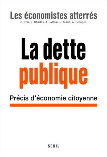 La Dette publique : Précis d'économie citoyenne - Les Économistes Atterrés - Livre
