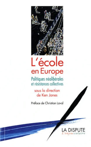 L'école en Europe : Politiques néolibérales et résistances collectives - Ken Jones - Livre