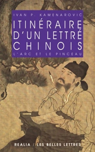 Itinéraire d'un lettré chinois : L'arc et le pinceau - Ivan-P Kamenarovic - Livre