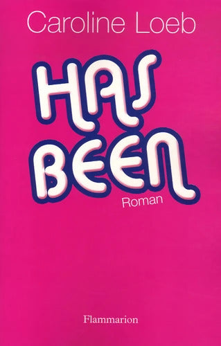 Has Been - Caroline Loeb - Livre