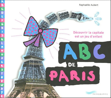 ABC de Paris découvrir la capitale est un jeu d'enfant - Raphaëlle Aubert - Livre