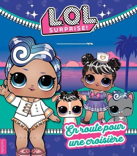 L.O.L. Surprise ! - En route pour une croisière - Claire Simon - Livre