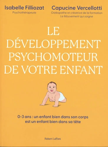 Le développement psychomoteur de votre enfant - Un enfant bien dans son corps est un enfant bien dans sa tête - Isabelle Filliozat - Livre