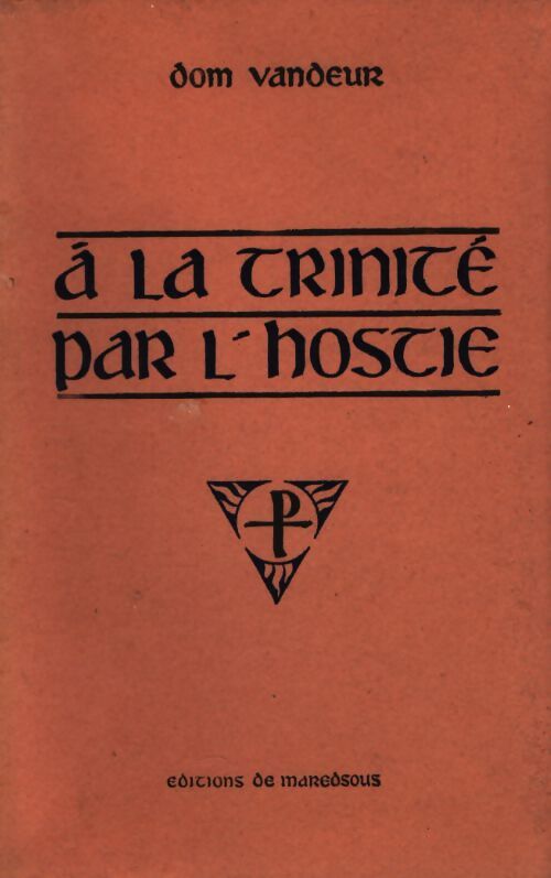 A la trinité par l'hostie élévations - Dom Vandeur - Livre