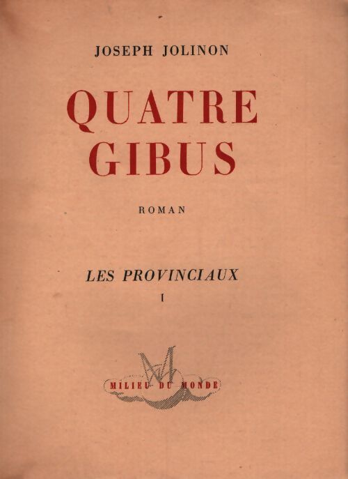 Les provinciaux Tome I : Quatre gibus - Joseph Jolinon - Livre