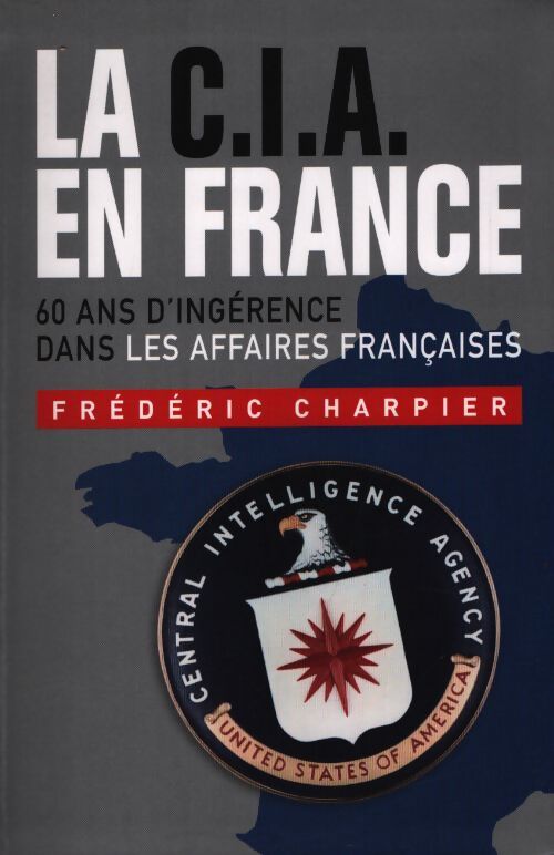 La C.I.A en Franc - Frédéric Charpier - Livre