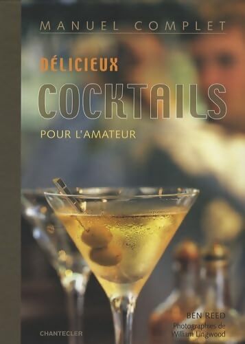 Délicieux cocktails pour l'amateur - Ben Reed - Livre