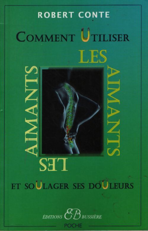 Comment utiliser les aimants et soulager ses douleurs - Robert Conte - Livre