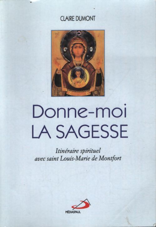 Donne-moi la sagesse - Claire Dumont - Livre