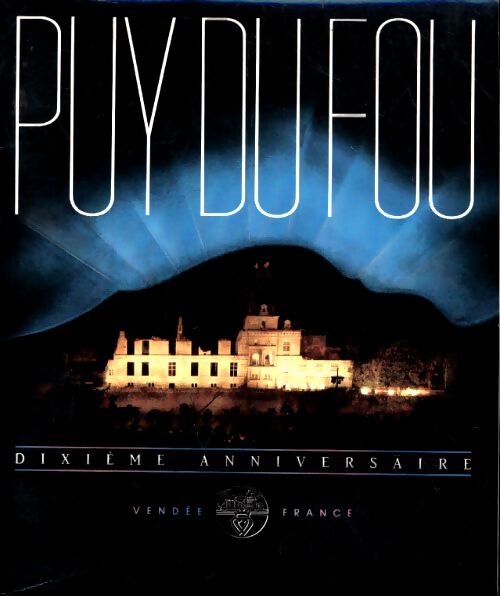 Puy du Fou. Dixième anniversaire - Collectif - Livre
