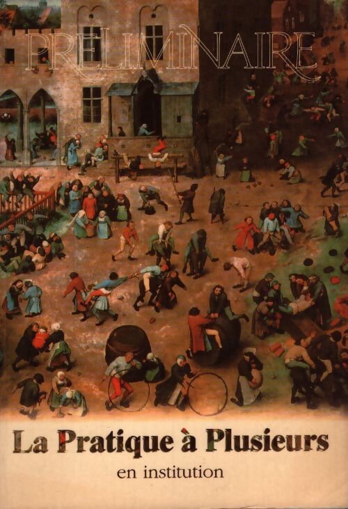 Préliminaire n°9 et 10 1998 : La pratique à plusieurs en institution - Collectif - Livre