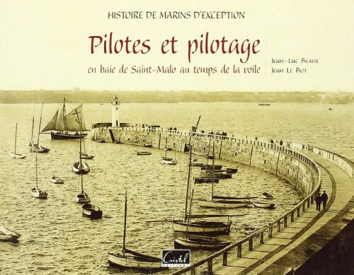 Pilotes et pilotage en baie de St-Malo - Jean-Luc Blaise - Livre