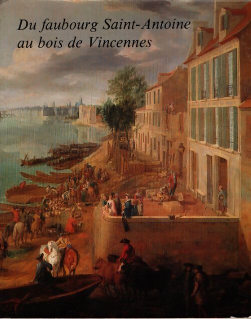 Du faubourg Saint-Antoine au bois de Vincennes  - Collectif - Livre