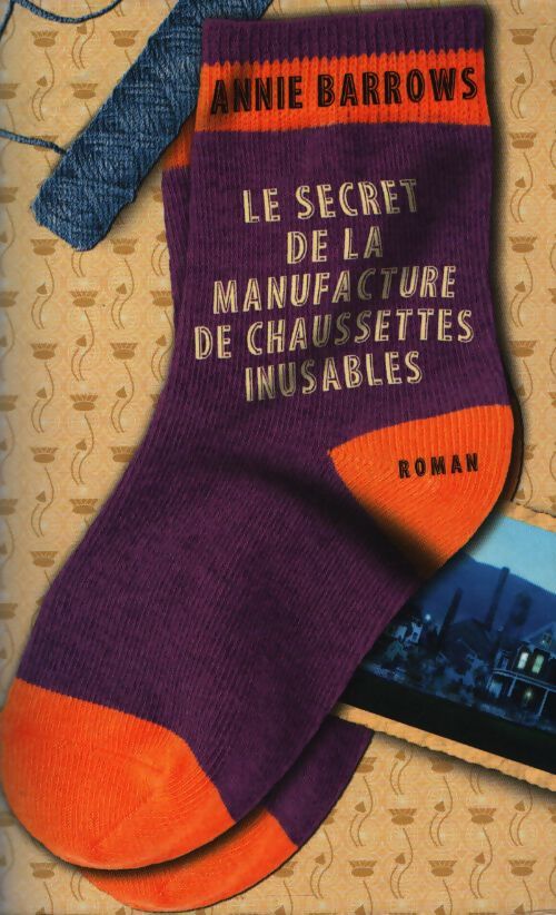 Le secret de la manufacture de chaussettes inusables - Annie Barrows - Livre