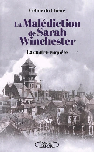 La Malédiction de Sarah Winchester - La contre enquête - Céline Du Chéné - Livre