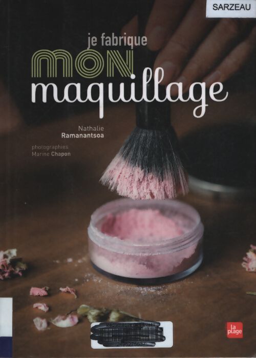 Je fabrique mon maquillage - Nathalie Ramanantsoa - Livre