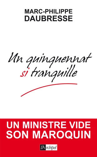 Un quinquennat si tranquille - Marc-Philippe Daubresse - Livre